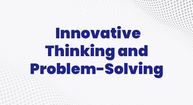 Innovative Thinking And Problem-Solving