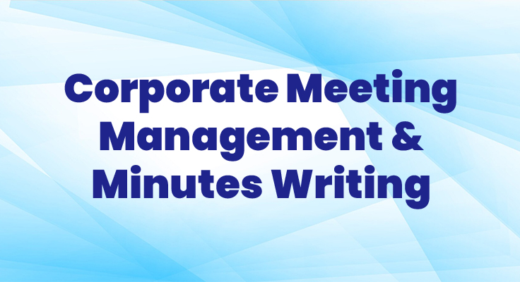 Corporate Meeting Management & Minutes Writing